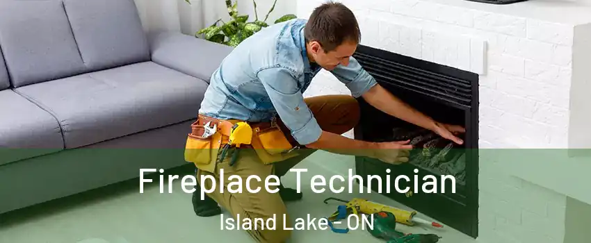 Fireplace Technician Island Lake - ON